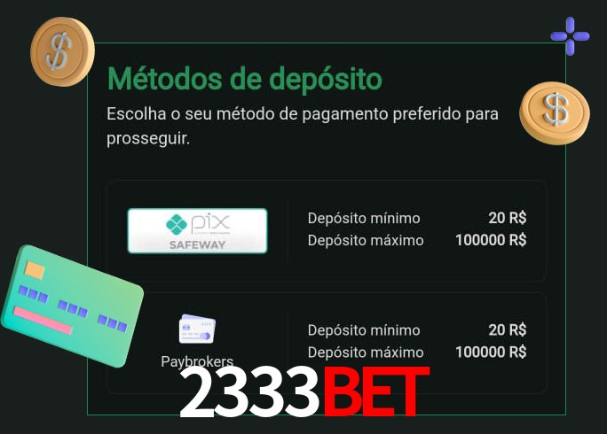 O cassino 2333Bet oferece uma grande variedade de métodos de pagamento